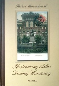 Robert Marcinkowski, Ilustrowany Atlas Dawnej Warszawy