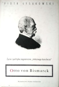 Piotr Łysakowski, Otto von Bismarck
