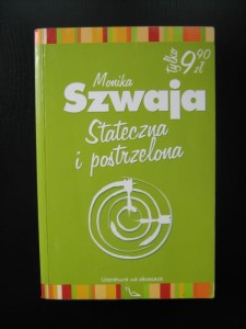 Monika Szwaja, Stateczna i postrzelona