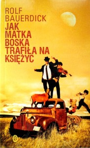 Rolf Bauerdick, Jak Matka Boska trafiła na księżyc