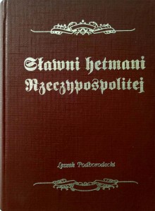 Leszek Podhorodecki, Sławni hetmani Rzeczypospolitej