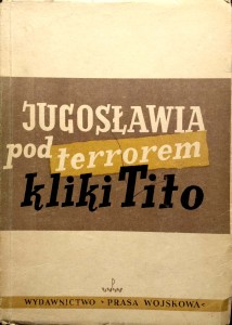 Jugosławia pod terrorem kliki Tito