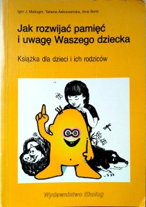 Matiugin, Jak rozwijać pamięć i uwagę Waszego dziecka