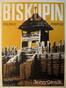 Jerzy Głosik, Biskupin Polskie Pompeje