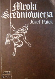 Józef Putek, Mroki Średniowiecza