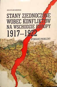 Wędrowski, Stany Zjednoczone wobec konfliktów na Wschodzie Europy 1917- 1922