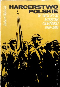 Robert Woźniak, Harcerstwo polskie w Wolnym Mieście Gdańsku 1920- 1939