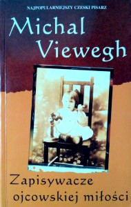 Michal Viewegh, Zapisywacze ojcowskiej miłości