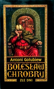 Antoni Gołubiew, Bolesław Chrobry Złe dni