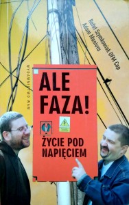 Rafał Szymkowiak Adam Maniura, Ale faza! Życie pod napięciem