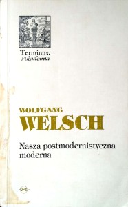 Wolfgang Welsch, Nasza postmodernistyczna moderna