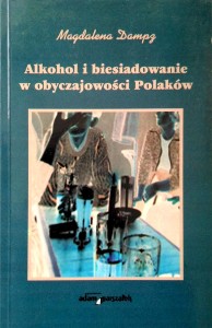 Magdalena Dampz, Alkohol i biesiadowanie w obyczajowości Polaków