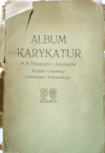 Album karykatur P.P. Profesorów i Asystentów Wydziału Lekarskiego Uniwersytetu Warszawskiego