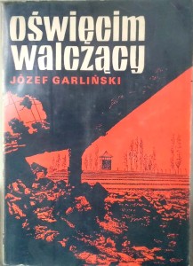 Józef Garliński, Oświęcim walczący