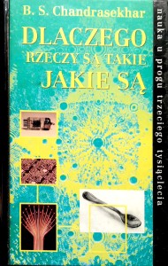 Chandrasekhar, Dlaczego rzeczy są takie jakie są