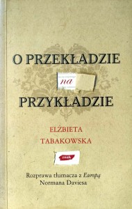 Elżbieta Tabakowska, O przekładzie na przykładzie