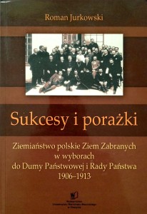 Roman Jurkowski, Sukcesy i porażki Ziemiaństwo polskie Ziem Zabranych