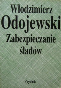Włodzimierz Odojewski, Zabezpieczanie śladów