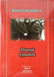 Karol Estreicher, Dziennik wypadków tom V 1973- 1977