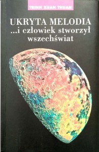 Trinh Xuan Thuan, Ukryta melodia i człowiek stworzył wszechświat