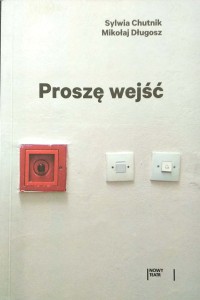 Sylwia Chutnik Mikołaj Długosz, Proszę wejść