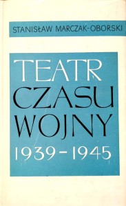 Stanisław Marczak- Oborski, Teatr czasu wojny 1939- 1945