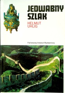 Helmut Uhlig, Jedwabny Szlak wyd. PIW