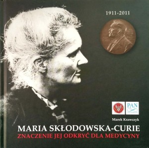 Marek Krawczyk, Maria Skłodowska- Curie Znaczenie jej odkryć dla medycyny