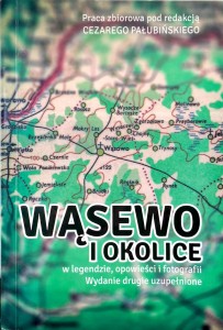 Cezary Pałubiński, Wąsewo i okolice w legendzie, opowieści i fotografii