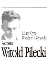 Adam Cyra Wiesław Wysocki, Rotmistrz Witold Pilecki