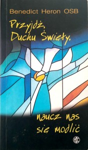Benedict Heron, Przyjdź Duchu Święty naucz nas się modlić