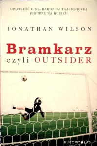Jonathan Wilson, Bramkarz czyli outsider