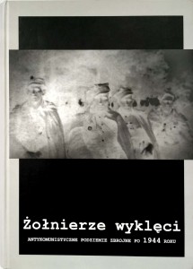 Żołnierze Wyklęci Antykomunistyczne podziemie zbrojne po 1944 roku