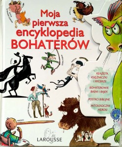 Moja pierwsza encyklopedia bohaterów Larousse