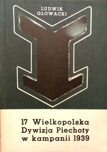 Ludwik Głowacki, 17 Wielkopolska Dywizja Piechoty w kampanii 1939