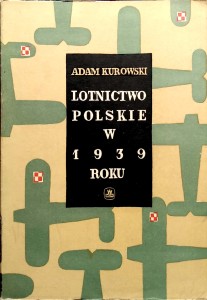 Adam Kurowski, Lotnictwo Polskie w 1939 roku