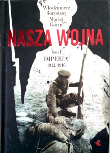 Borodziej Górny, Nasza Wojna Imperia 1912- 1916