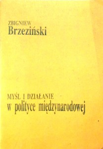 Zbigniew Brzeziński, Myśl i działanie w polityce międzynarodowej