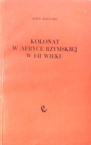 Jerzy Kolendo, Kolonat w Afryce Rzymskiej w I- II wieku