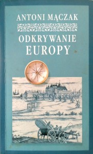 Antoni Mączak, Odkrywanie Europy