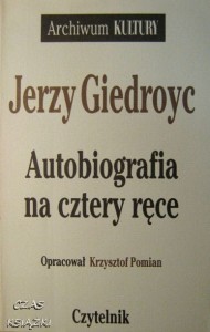 opr.Krzysztof Pomian, Jerzy Giedroyc Autobiografia na cztery ręce