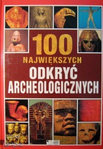 J.Dineen, 100 największych odkryć archeologicznych