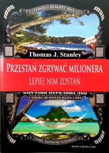 Thomas Stanley, Przestań zgrywać milionera Lepiej nim zostań