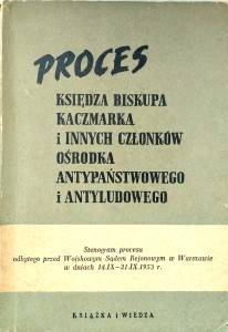 Proces księdza biskupa Kaczmarka i innych członków ośrodka antypaństwowego i antyludowego