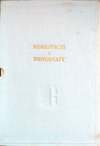 Jerzy Michta, Nobilitacje i indygenaty w Rzeczypospolitej 1434- 1794 Zeszyty 19- 24