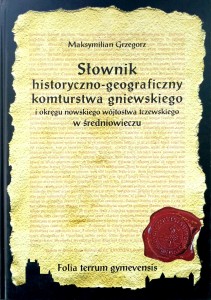 Maksymilian Grzegorz, Słownik historyczno- geograficzny komturstwa gniewskiego