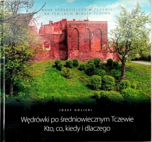 Józef Golicki, Wędrówki po średniowiecznym Tczewie
