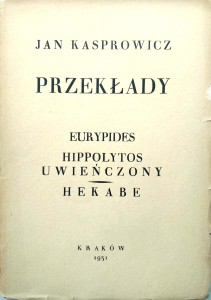Jan Kasprowicz, Przekłady Eurypides Hippolytos uwieńczony Hekabe