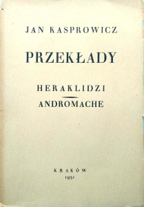 Jan Kasprowicz, Przekłady Heraklidzi Andromache