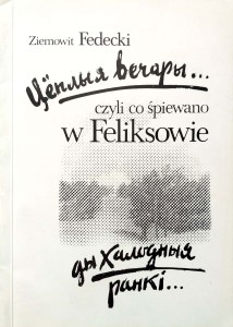 Ziemowit Fedecki, Ciopłyja wieczary czyli co śpiewano w Feliksowie